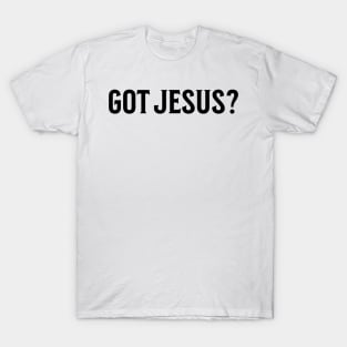 Got Jesus? V3 T-Shirt